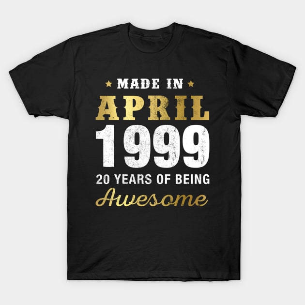 Made in April 1999 20 Years Of Being Awesome T-Shirt by garrettbud6